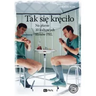 Książki o kinie i teatrze - Wydawnictwo Naukowe PWN Tak się kręciło. Na planie 10 kultowych filmów PRL - ANDRZEJ KLIM - miniaturka - grafika 1