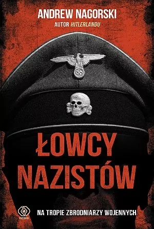 Rebis Łowcy nazistów - Andrew Nagorski