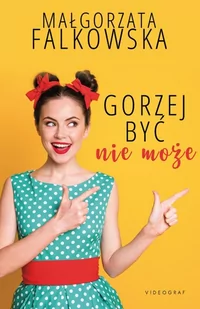 Wydawnictwa Videograf SA Gorzej być nie może Falkowska  Małgorzata - Literatura obyczajowa - miniaturka - grafika 2