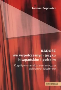 Universitas Radość we współczesnym języku hiszpańskim i polskim. Kognitywna analiza semantyczna wybranych leksemów Joanna Popowicz - Filologia i językoznawstwo - miniaturka - grafika 1