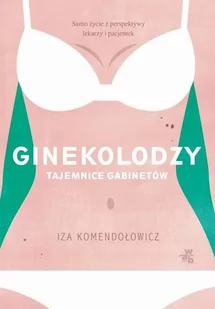 Foksal Ginekolodzy tajemnice gabinetów Iza Komendołowicz - Publicystyka - miniaturka - grafika 1