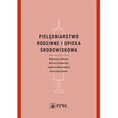 Książki medyczne - Wydawnictwo Lekarskie PZWL Pielęgniarstwo rodzinne i opieka środowiskowa praca zbiorowa - miniaturka - grafika 1