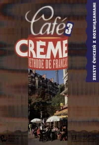 Cafe Creme 3 Methode de Francais. Ćwiczenia - Książki do nauki języka francuskiego - miniaturka - grafika 1