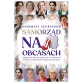 Biografie i autobiografie - Samorząd na obcasach. Inspirujące historie kobiet na stanowiskach wójtów, burmistrzów i prezydentów miast. - miniaturka - grafika 1