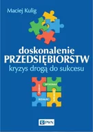 Zarządzanie - Wydawnictwo Naukowe PWN Doskonalenie przedsiębiorstw. Kryzys drogą do sukcesu - MACIEJ KULIG - miniaturka - grafika 1