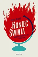 Publicystyka - Koniec Świata Krótki Przewodnik Po Tym Co Nas Czeka Bryan Walsh - miniaturka - grafika 1