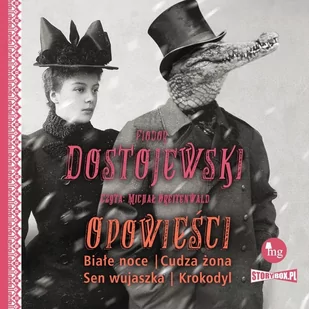 Opowieści. Białe noce, Cudza żona, Sen wujaszka, Krokodyl - Audiobooki - literatura piękna - miniaturka - grafika 1