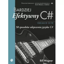 Bardziej efektywny C#. 50 sposobów ulepszenia języka C# - Książki o programowaniu - miniaturka - grafika 1