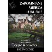 Przewodniki - Zapomniane miejsca Lubuskie cz. środkowa w.2 - praca zbiorowa - miniaturka - grafika 1