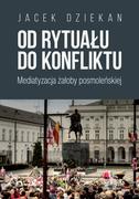 Kulturoznawstwo i antropologia - WN KATEDRA Od rytuału do konfliktu. Mediatyzacja żałoby posmoleńskiej Jacek Dziekan - miniaturka - grafika 1