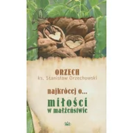 Religia i religioznawstwo - Fides Orzechowski Stanisław Orzech Najkrócej o miłości w małżeństwie - miniaturka - grafika 1