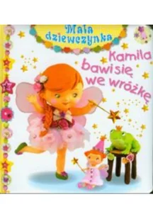 Olesiejuk Sp. z o.o. Kamila bawi się we wróżkę. Mała dziewczynka - Emilie Beaumont - Książki edukacyjne - miniaturka - grafika 2