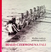 Historia świata - Biało Czerwoni na fali Wielkie tradycje polskiego sportu - miniaturka - grafika 1