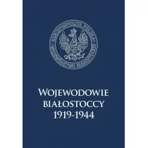 zbiorowa Praca Wojewodowie białostoccy 1919-1944 - Historia świata - miniaturka - grafika 1