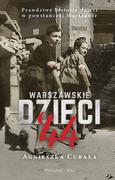 Pozostałe książki - Prószyński Media Warszawskie dzieci`44. Prawdziwe historie dzieci w powstańczej Warszawie - miniaturka - grafika 1