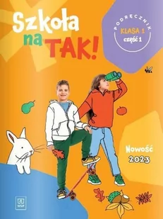 Szkoła na tak! Podręcznik. Klasa 1. Cześć 1. Edukacja wczesnoszkolna - Podręczniki dla szkół podstawowych - miniaturka - grafika 1