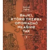 Baśnie, bajki, legendy - Czuły Barbarzyńca Press Bajki, które trzeba opowiadać właśnie tak Rudyard Kipling - miniaturka - grafika 1