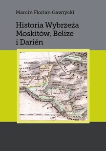 Historia Wybrzeża Moskitów Belize i Darien - Historia świata - miniaturka - grafika 1