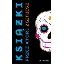 Książki przez które zginiesz Szymański Jan - Kryminały - miniaturka - grafika 1