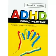 Pedagogika i dydaktyka - Zysk i S-ka ADHD. Podjąć wyzwanie. Kompletny przewodnik dla rodziców - Barkley Russell A. - miniaturka - grafika 1