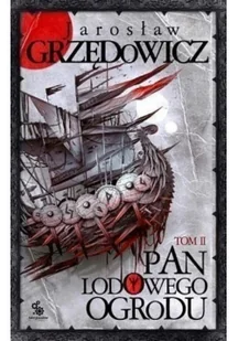 Fabryka Słów Jarosław Grzędowicz Pan Lodowego Ogrodu. Tom 2 - Fantasy - miniaturka - grafika 2