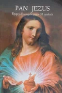 Religia i religioznawstwo - Pan Jezus Epopeja Ewangeliczna w 33 tytułach - miniaturka - grafika 1