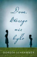 E-booki - literatura polska - Dom którego nie było Dorota Schrammek - miniaturka - grafika 1