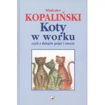 Koty w worku, czyli z dziejów pojęć i rzeczy - Władysław Kopaliński - Aforyzmy i sentencje - miniaturka - grafika 1