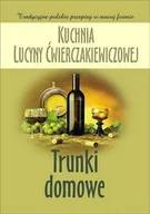 Napoje - Kuchnia Lucyny Ćwierczakiewiczowej. Trunki domowe - miniaturka - grafika 1