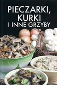 Książki kucharskie - Pieczarki, Kurki i Inne Grzyby - miniaturka - grafika 1