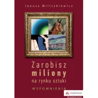 Pamiętniki, dzienniki, listy - Rozpisani.pl Zarobisz miliony na rynku sztuki Wspomnienia Miliszkiewicz Janusz - miniaturka - grafika 1