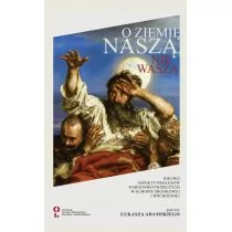 O ziemię naszą nie waszą Ideowe aspekty procesów narodotwórczych w Europie Środkowej i Wschodniej