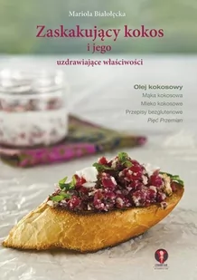Zaskakujący kokos I jego uzdrawiające właściwości - Książki kucharskie - miniaturka - grafika 3
