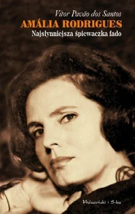 Amália Rodrigues. Najsłynniejsza Śpiewaczka Fado - Książki o kulturze i sztuce - miniaturka - grafika 1