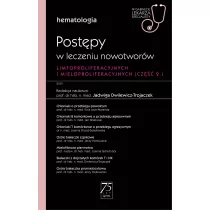 PZWL Hematologia. Postępy w leczeniu nowotworów limfoproliferacyjnych i mieloproliferacyjnych 2 część Dwilewicz-Trojaczek Jadwiga