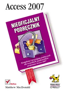 Access 2007 PL. Nieoficjalny podręcznik - Aplikacje biurowe - miniaturka - grafika 1