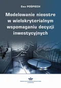 Biznes - Modelowanie nieostre w wielokryterialnym wspomaganiu decyzji inwestycyjnych - Ewa Pośpiech - ebook - miniaturka - grafika 1