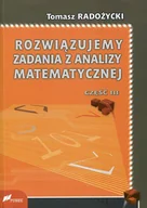 Matematyka - FOSZE Tomasz Radożycki Rozwiązujemy zadania z analizy matematycznej. Część 3 - miniaturka - grafika 1
