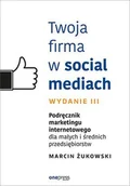 E-booki - biznes i ekonomia - Twoja firma w social mediach. Podręcznik marketingu internetowego dla małych i średnich przedsiębiorstw - miniaturka - grafika 1