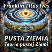 Audiobooki - literatura popularnonaukowa - Pusta Ziemia. Teoria pustej Ziemi - miniaturka - grafika 1