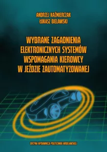 Wybrane zagadnienia elektronicznych systemów wspomagania kierowcy w jeździe zautomatyzowanej - Technika Wybrane zagadnienia elektronicznych systemów wspomagania kierowcy w jeździe zautomatyzowanej - Technika - miniaturka - grafika 1