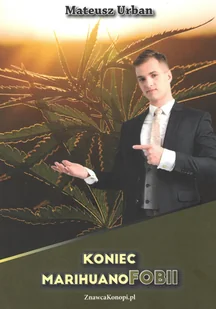 Koniec marihuanofobii - Felietony i reportaże Koniec marihuanofobii - Felietony i reportaże - miniaturka - grafika 1