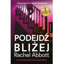 Rachel Abbott Podejdź bliżej - Thrillery - miniaturka - grafika 1