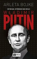 Felietony i reportaże - Władimir Putin, wywiad którego nie było - ARLETA BOJKE - miniaturka - grafika 1