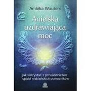 Ezoteryka - Illuminatio Anielska uzdrawiająca moc - odbierz ZA DARMO w jednej z ponad 30 księgarń! - miniaturka - grafika 1