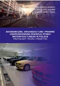 Ekonomia - Lewicki Wojciech, Olejarz-Wahba Aleksandra A., Nur Ekonomiczne, organizacyjne i prawne uwarunkowania rozwoju rynku motoryzacyjnego w Polsce - miniaturka - grafika 1