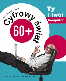 Ty i twój komputer. Cyfrowy świat 60+. Tom 1 - Systemy operacyjne i oprogramowanie - miniaturka - grafika 1