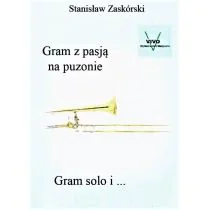 Wydawnictwo Muzyczne VIVO Gram z pasją na puzonie Gram solo i... - Stanisław Zaskórski - Książki o muzyce - miniaturka - grafika 1