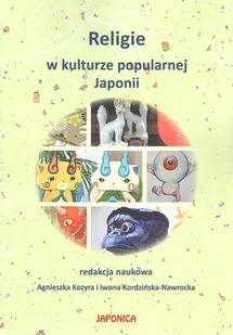 JAPONICA Religie w kulturze popularnej Japonii praca zbiorowa - Książki o kulturze i sztuce - miniaturka - grafika 2