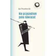Poezja - Twardowski Jan Nie przyszedłem pana nawracać - mamy na stanie, wyślemy natychmiast - miniaturka - grafika 1